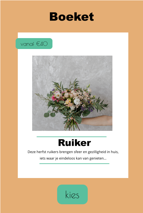 kies Boeket vanaf €40 Ruiker Deze herfst ruikers brengen sfeer en gezilligheid in huis, iets waar je eindeloos kan van genieten…